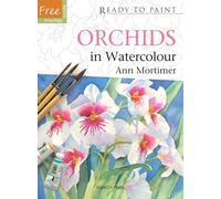 Ready to Paint: Orchids: in Watercolour