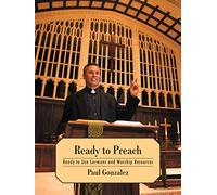 Ready to Preach: Ready to Use Sermons and Worship Resources