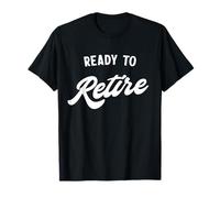Ready to retire T-Shirt
