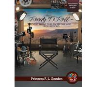 Ready to Roll: Video Camera Filmmaker Edition: Everything to Plan Before You Press Record (Ready to Roll Filmmaking Workbooks)