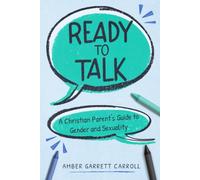 Ready to Talk: A Christian Parent's Guide to Gender & Sexuality
