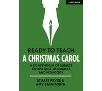 Ready to Teach: A Christmas Carol: A compendium of subject knowledge, resources and pedagogy