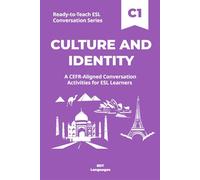 Ready-to-Teach ESL Conversation Series: Culture and Identity C1: CEFR-Aligned Conversation Activities for ESL Learners