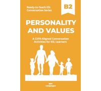Ready-to-Teach ESL Conversation Series: Personality and Values B2: CEFR-Aligned Conversation Activities for ESL Learners (Ready-to-Teach ESL ... - Season 03 - Social and Personal Topics)