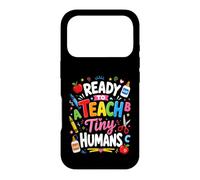 Ready To Teach Tiny Humans Kindergarten Teacher Design Case for iPhone 17 Pro