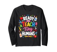 Ready to Teach Tiny Humans Kindergarten Teacher Design Long Sleeve T-Shirt