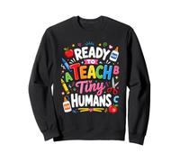 Ready To Teach Tiny Humans Kindergarten Teacher Design Sweatshirt
