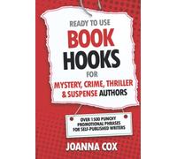 Ready to Use Book Hooks for Mystery, Crime, Thriller and Suspense: Over 1500 punchy promotional phrases for self-published writers