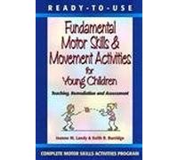 Ready-to-Use Fundamental Motor Skills & Movement Activities for Young Children: Teaching, Assessment & Remediation (Complete Motor Skills Activities Program, 1)
