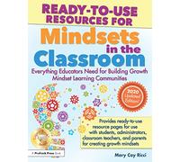 Ready-to-Use Resources for Mindsets in the Classroom: Everything Educators Need for Building Growth Mindset Learning Communities