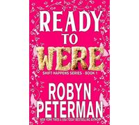 Ready To Were: Shift Happens Series Book One: Volume 1