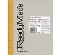 ReadyMade: How to Make (Almost) Everything