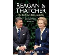 Reagan and Thatcher : The Difficult Relationship