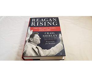 Reagan Rising: The Decisive Years, 1976-1980