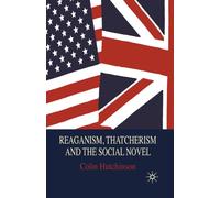 Reaganism, Thatcherism and the Social Novel