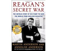 Reagan's Secret War: The Untold Story of His Fight to Save the World from Nuclear Disaster
