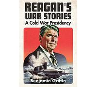 Reagan's War Stories: A Cold War Presidency