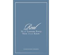 Real: 50 Life Lessons Every Teen Should Know