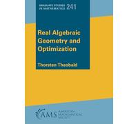 Real Algebraic Geometry and Optimization: 241 (Graduate Studies in Mathematics)