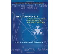 Real Analysis: Measure Theory, Integration, and Hilbert Spaces: Bk. 3 (Princeton Lectures in Analysis) by Stein, Elias M., Shakarchi, Rami (2005) Hardcover