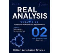 Real Analysis Volume 02: Continuity, Differentiability and Integration (Graduate Mathematics)