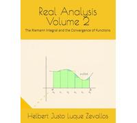 Real Analysis Volume 2: The Riemann Integral and the Convergence of Functions (Bachelor's Degree in Mathematics)