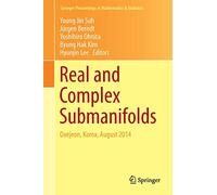 Real and Complex Submanifolds: Daejeon, Korea, August 2014: 106 (Springer Proceedings in Mathematics & Statistics, 106)