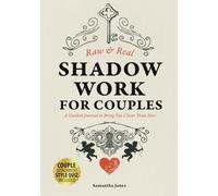 Real and Raw | Shadow Work for Couples: A Guided Journal to Bring You Closer Than Ever. Integrate Your Dark Sides, Let Go of Projections and Unmask the True Essence of Love in Your Relationship