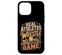 Real Athletes Wrestle Everything Else Is Just A Game Case for iPhone 12 Pro Max