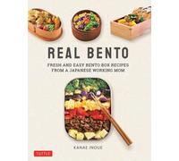 Real Bento : Fresh and Easy Lunchbox Recipes from a Japanese Working Mom
