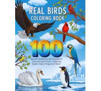Real Birds Coloring Book: Beautiful & Realistic Bird Outlines to Color and Learn From - Featuring Eagles, Swans, Penguins & More! (100 coloring pages)