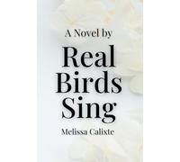 REAL BIRDS SING: THE NOVEL