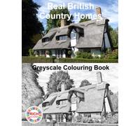 Real British Country Homes Greyscale Colouring Book For Adults Stress Relief & Relaxation: Featuring Charming Thatched Cottages; Detached, Semi and Terraced Houses; Bungalows and Dormers