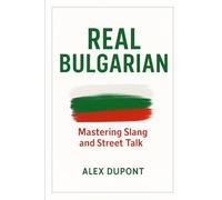 Real Bulgarian - Mastering Slang and Street Talk (Learning Bulgarian)