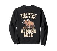 Real Bulls Don't Do Almond Milk Quote Sweatshirt