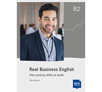 Real Business English B2: Workbook (Real Business English: 21st century skills at work)