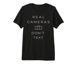 Real Cameras Don't Text Photography Premium T-Shirt