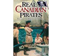 REAL CANADIAN PIRATES: Buccaneers & Rogues of the North