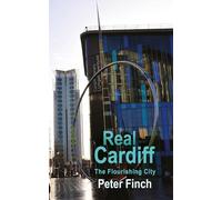 Real Cardiff: The Flourishing City (Real Series) (The Real Series)