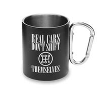 Real Cars Don_t Shift Themselves Transmission Metal Cup Carabiner Handle, Camping Mug