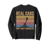 Real Cars Don't Shift Themselves Funny Car Racing Manual Sweatshirt