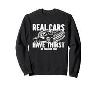Real Cars Have Thirst No Charging Time Gasoline Car Fan Sweatshirt