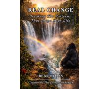 REAL CHANGE: Breaking The Patterns That Shape Your Life (EVERGREEN SERIES: REAL FOOD, REAL LIFE, REAL CHANGE)