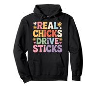 Real Chicks Drive Sticks Manual Car Woman Driver - Pullover Hoodie