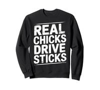 Real Chicks Drive Sticks Manual Car Woman Driver Sweatshirt