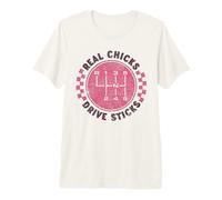Real Chicks Drive Sticks Six Speed Manual Transmission Funny Premium T-Shirt