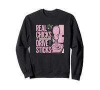 Real Chicks Drive Sticks Stick Shift Design for Women Sweatshirt