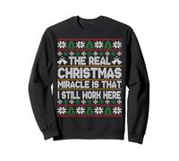Real Christmas Miracle is I Still Work Here Ugly Sweater Sweatshirt