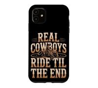Real Cowboys Ride Til The End Case for iPhone 11