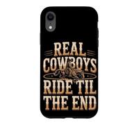 Real Cowboys Ride Til The End Case for iPhone XR